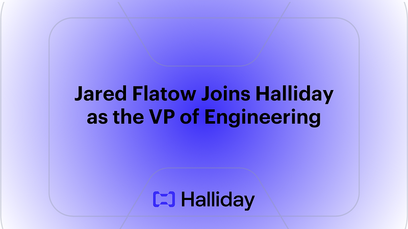 Jared Flatow Joins Halliday as the VP of Engineering