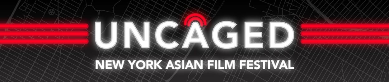 UNCAGED @ New York Asian Film Festival