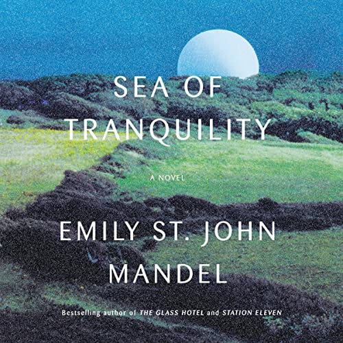 Sea of Tranquility by Emily St. John Mandel - Audiobook - Audible.com: English