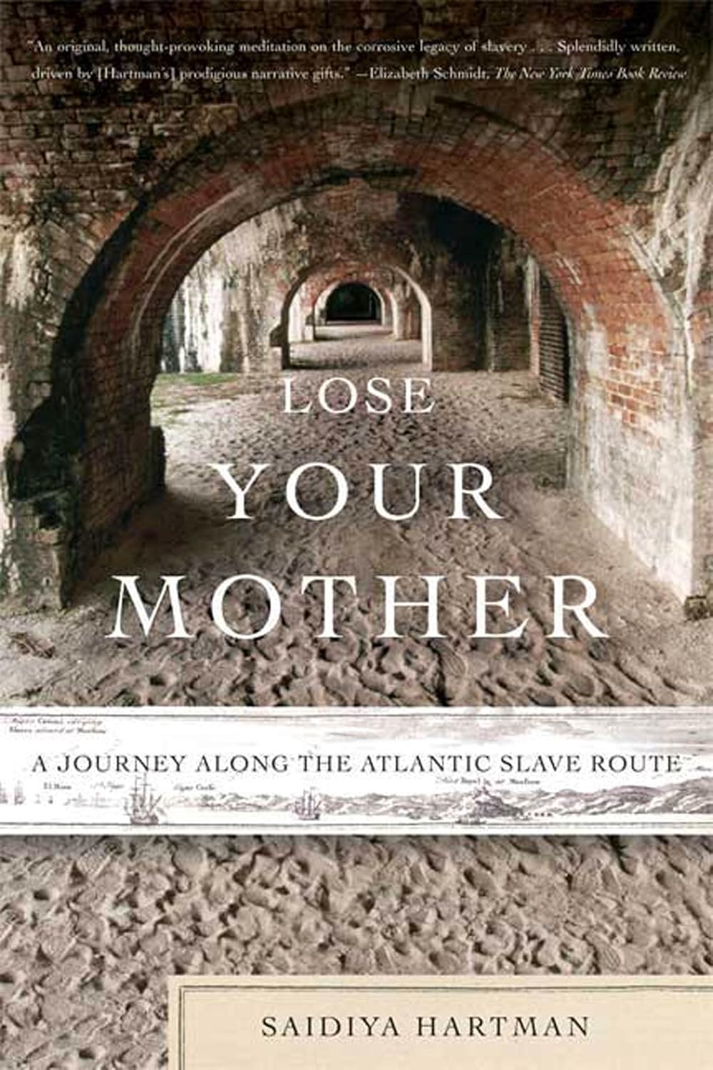 Lose Your Mother: A Journey Along the Atlantic Slave Route (2008), a book by Saidiya Hartman, published by Farrar, Straus and Giroux
