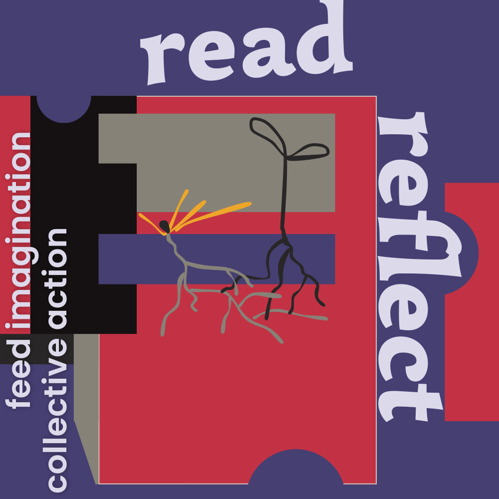 Digital illustration in deep muted blue w/undertones of purple, pink red, warm medium gray, black, and gold, with lavender text that reads Read, Reflect, feed imagination, collective action.