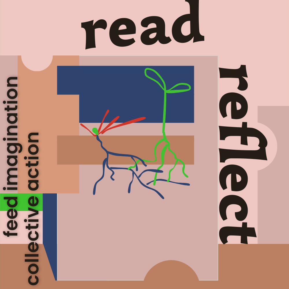 Digital illustration in shades of faded light brown-orange and pale pink, muted dark blue, vibrant green, red, with black text that reads Read, Reflect, feed imagination, collective action.