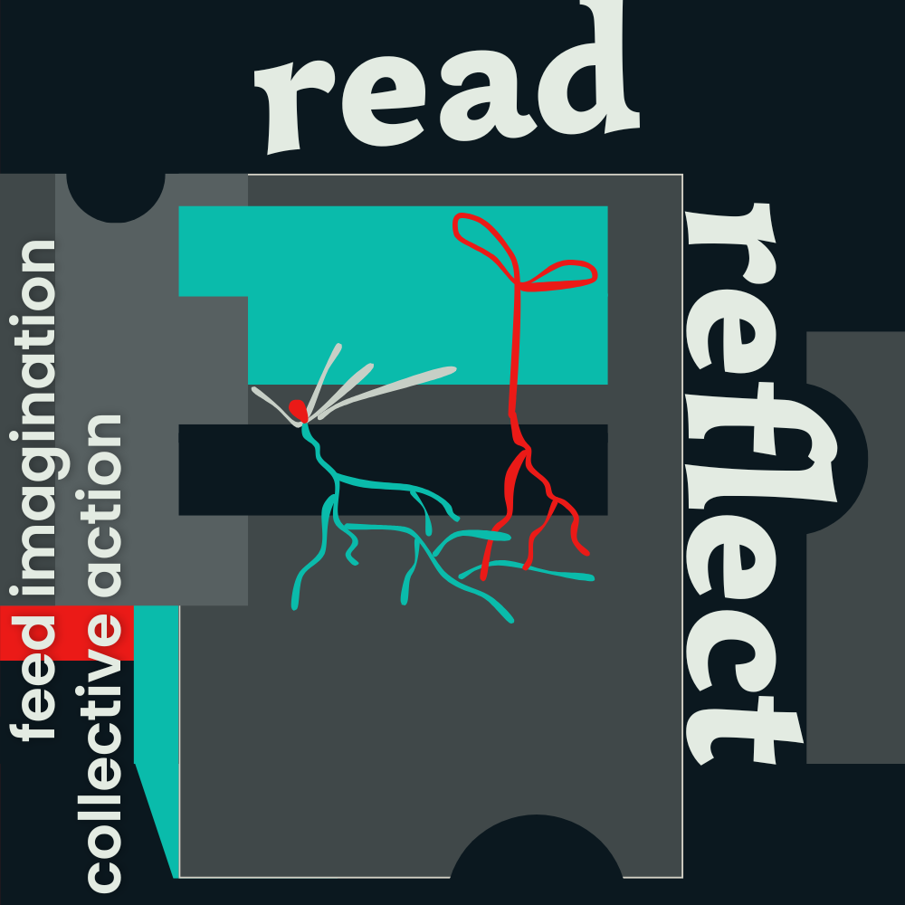 Digital illustration in black, medium gray, medium blue-green, red, and light gray with white text that reads Read, Reflect, feed imagination, collective action.