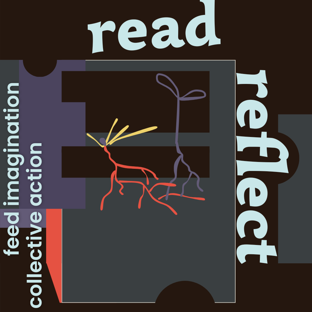 Digital illustration in black, dark gray, medium blue purple, orange red, and warm yellow with light blue text that reads Read, Reflect, feed imagination, collective action.