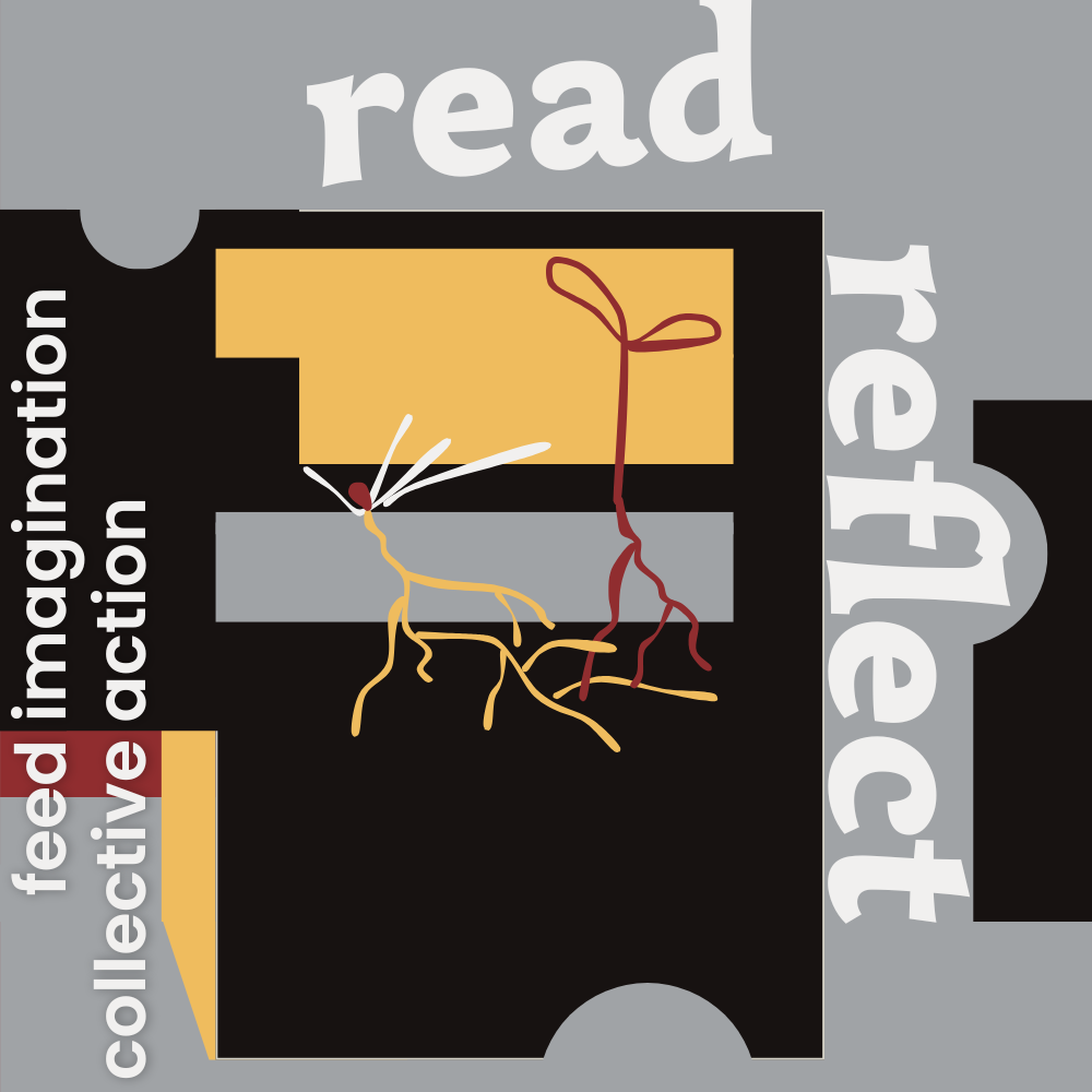 Digital illustration in cool light gray, black, golden yellow, and warm reddish-brown with white text that reads Read, Reflect, feed imagination, collective action.