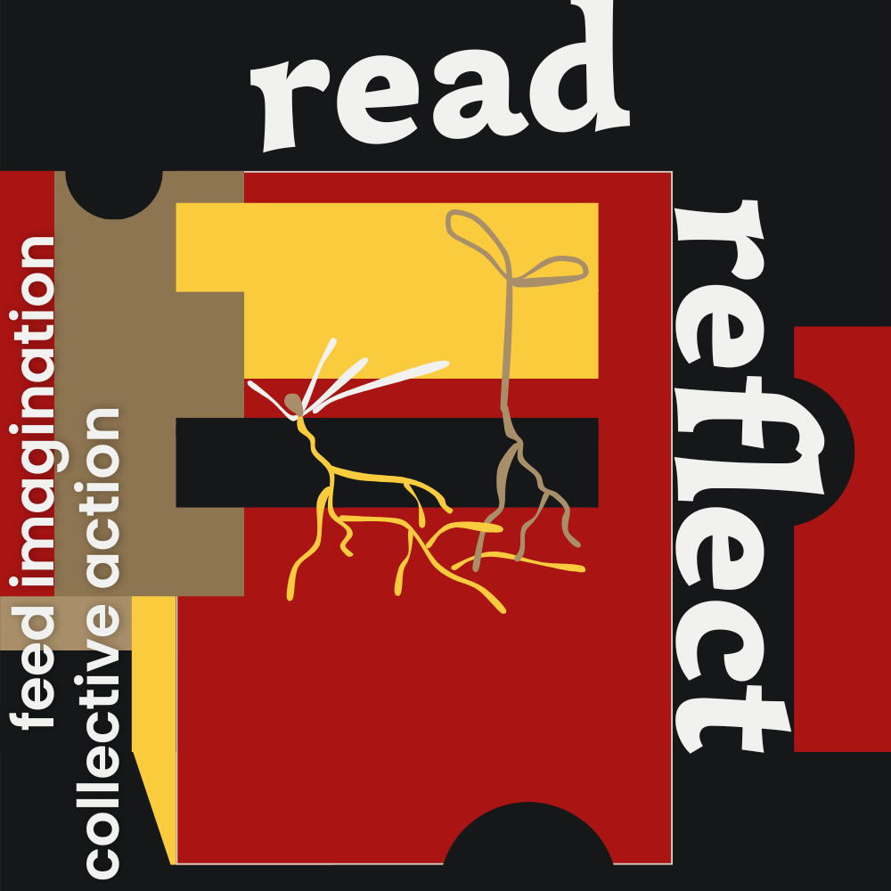 Digital illustration in black, red, golden yellow, and medium brown with white text that reads Read, Reflect, feed imagination, collective action.