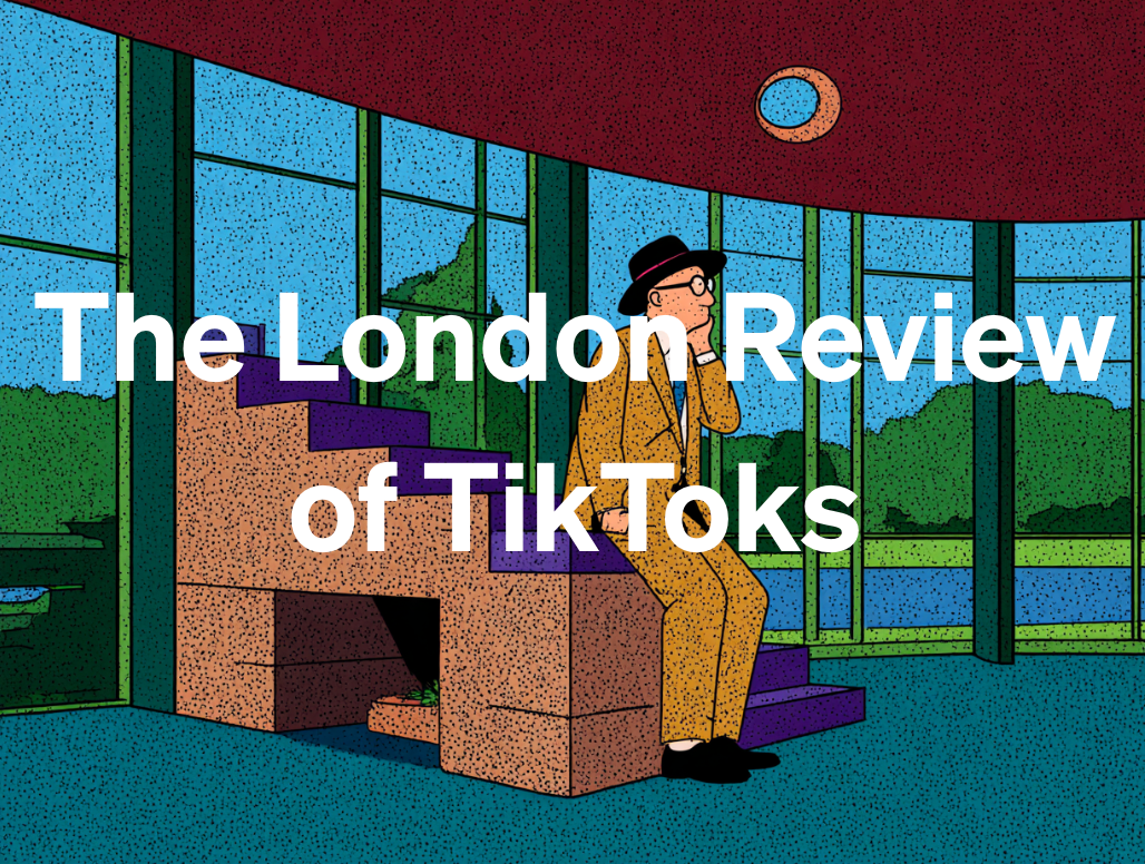 The London Review of TikToks