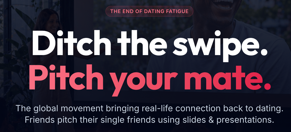 A screengrab of the 'date your mate' website with the headline Ditch the swipe. Pitch your mate'