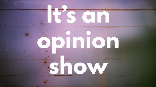 It's an opinion show