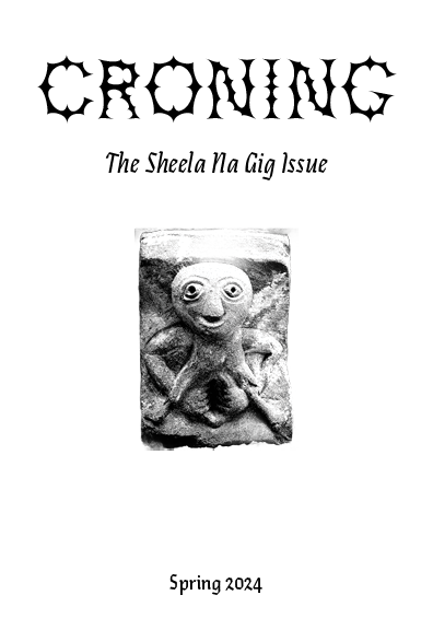 AVAILABLE FOR PREORDER: The Sheela Na Gig Issue of Croning