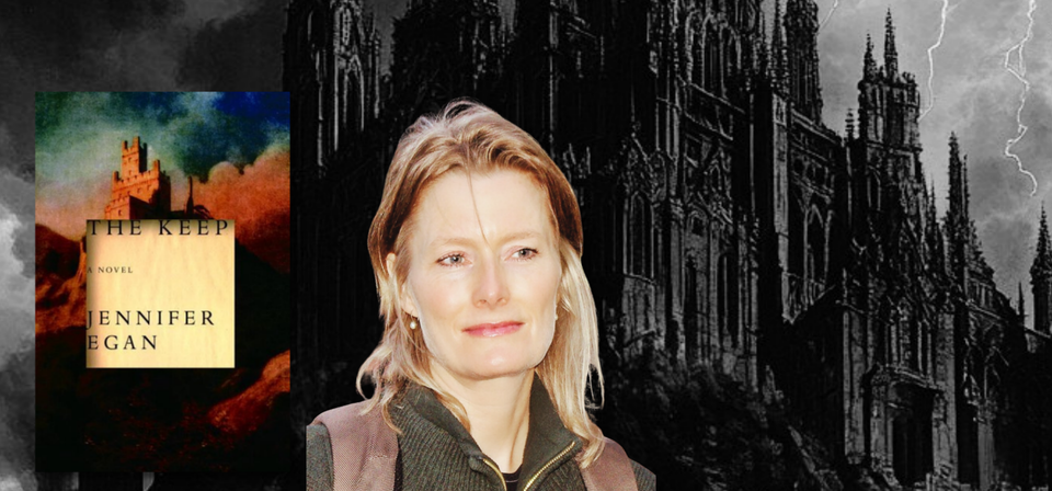 We Become the Monsters We Fear: Jennifer Egan on Gothic, Paranoia, and The Keep