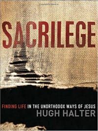 The cover of the book, Sacrilege, by Hugh Halter