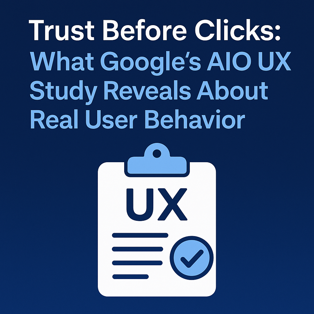 EP 207 - Trust Before Clicks: What Google’s AIO UX Study Reveals About Real User Behavior
