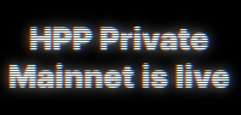 HPP Private Mainnet Launch: Entering the Final Staging Ground