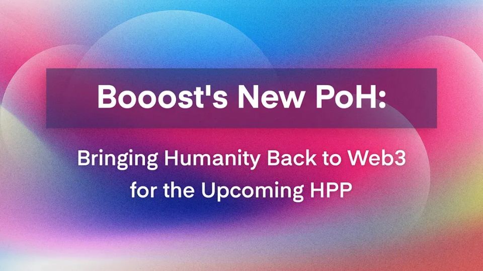 Booost’s New PoH: Bringing Humanity Back to Web3 for the Upcoming HPP