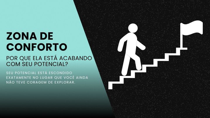 Zona de Conforto. Por que ela está acabando com seu potencial?