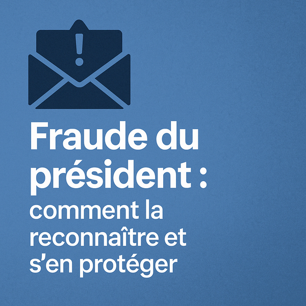 Fraude du président : comment la reconnaître et s’en protéger