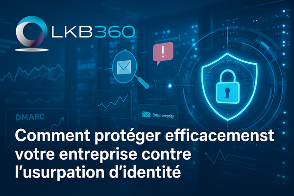 Comment protéger efficacement votre entreprise contre l’usurpation d’identité