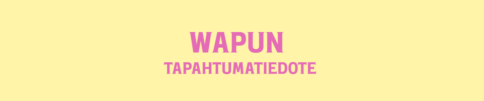 Wapun Tapahtumatiedote!/ Wappu Event Info!