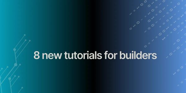 8 brand-new tutorials for our builders 🤩
