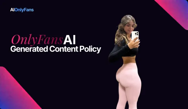 OnlyFans AI Generated Content Policy - What Creators Need to Know - AIOnlyFans Agency
