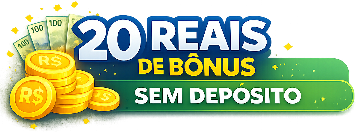 20 Reais de Bônus sem Depósito - Top 10 ofertas 2026