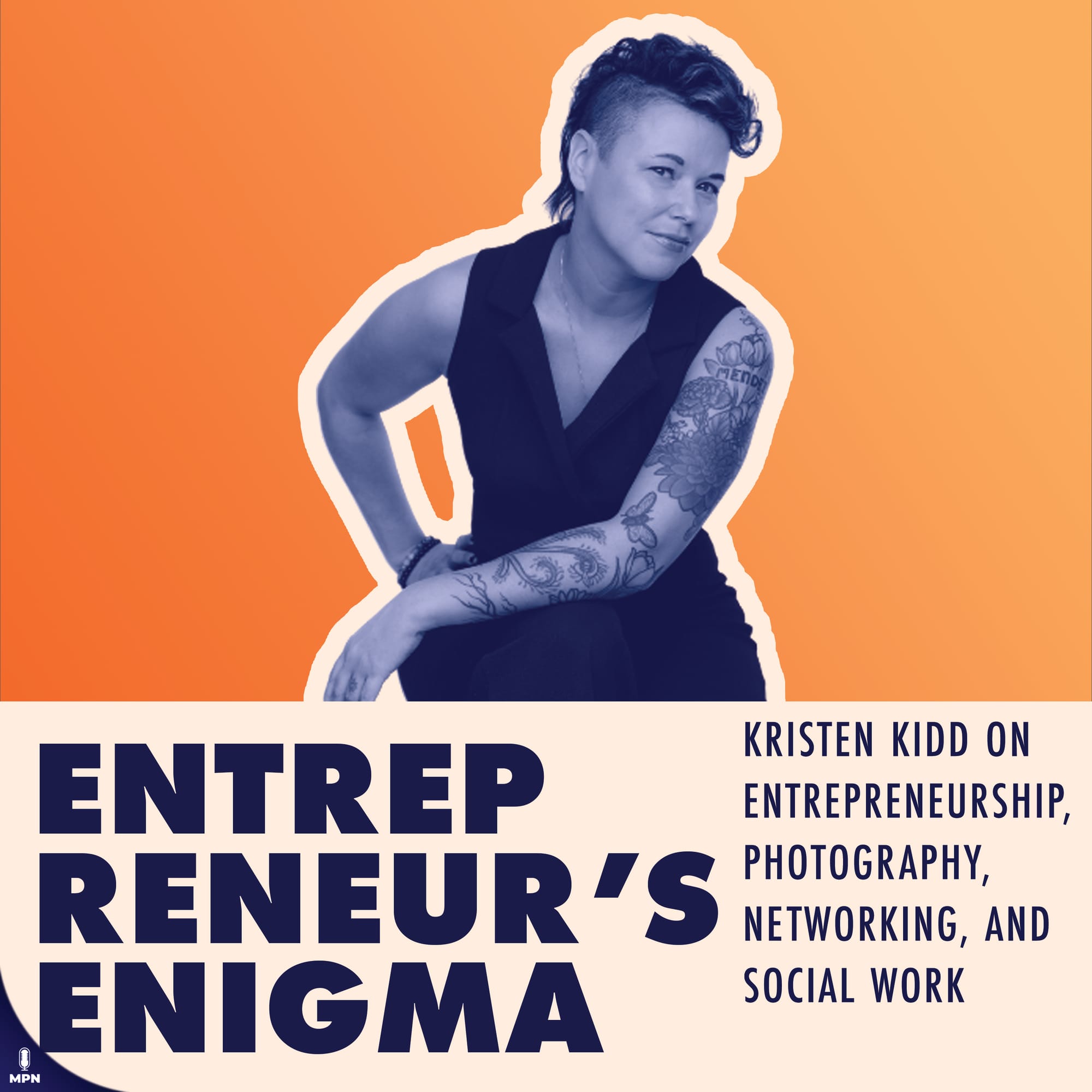 Entrepreneur's Enigma album art: Says Entrepreneur's Enigma and Kristen Kidd On Entrepreneurship, Photography, Networking, and Social Work