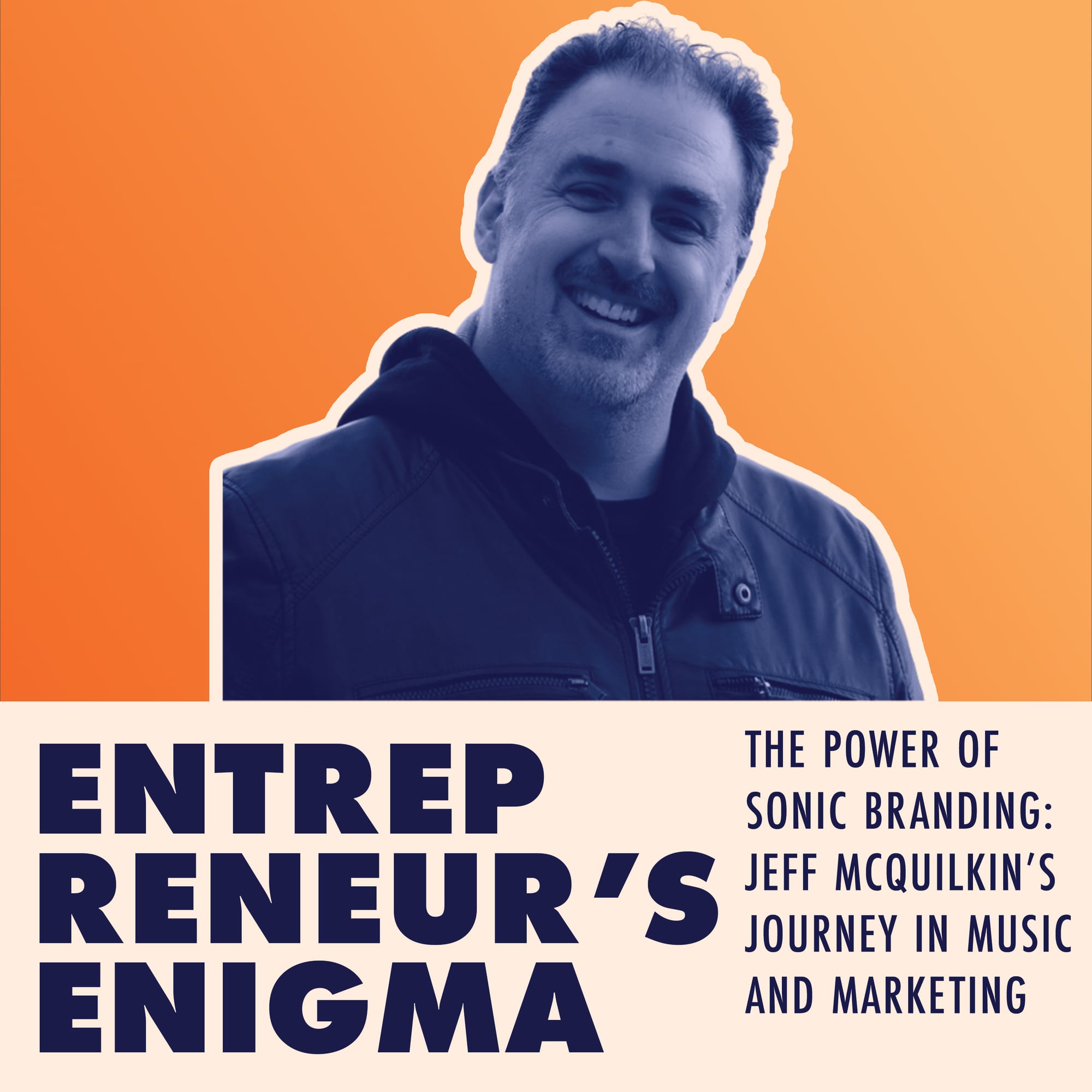 Entrepreneur's Enigma album art says: The Power Of Sonic Branding: Jeff McQuilkin's Journey In Music and Marketing