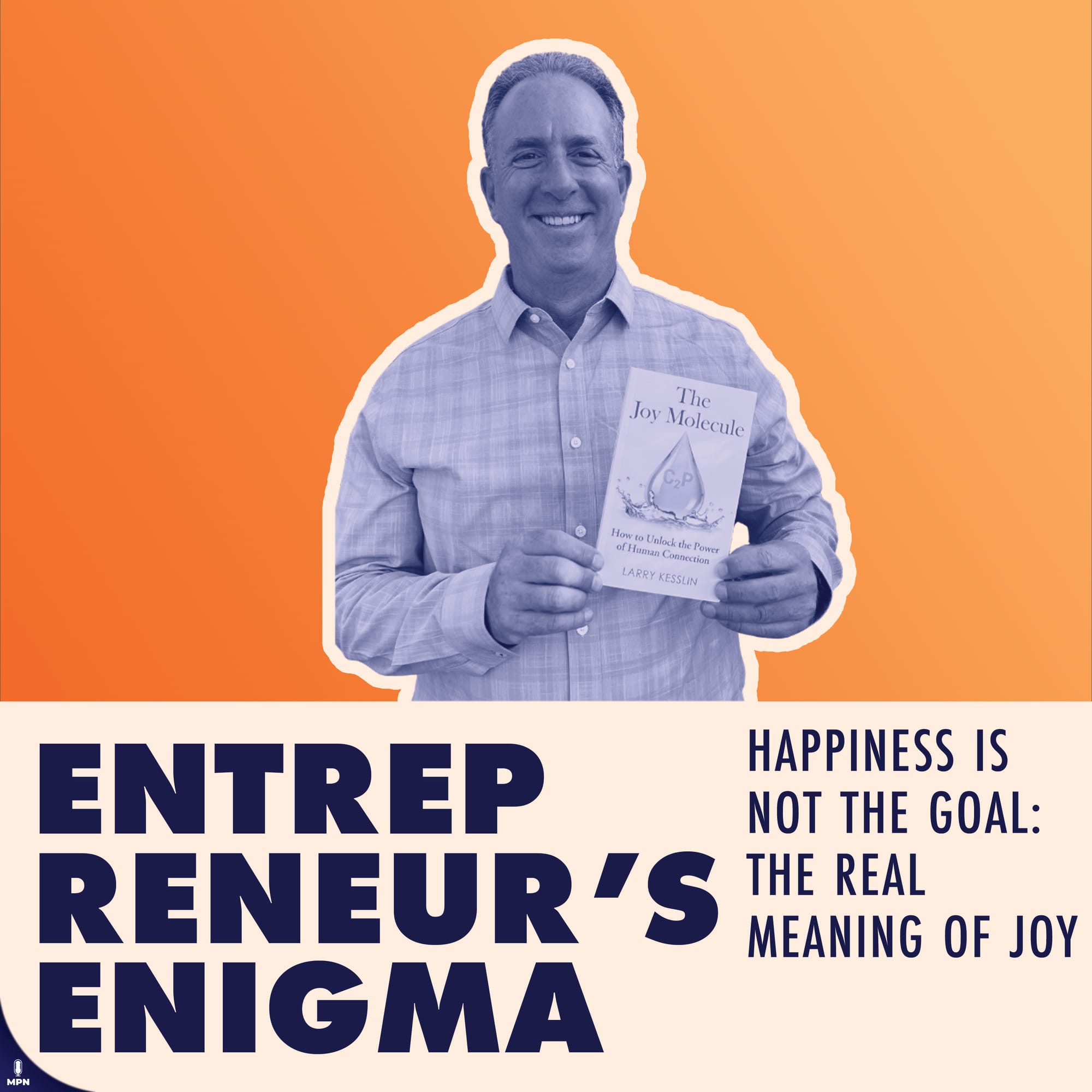 Entrepreneur's Enigma album art says Happiness Is NOT The Goal: The Real Meaning Of Joy