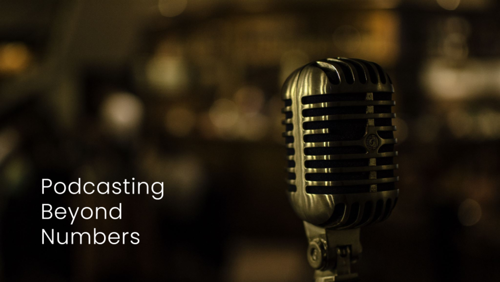 With Podcasting It's Not Always About The Numbers
