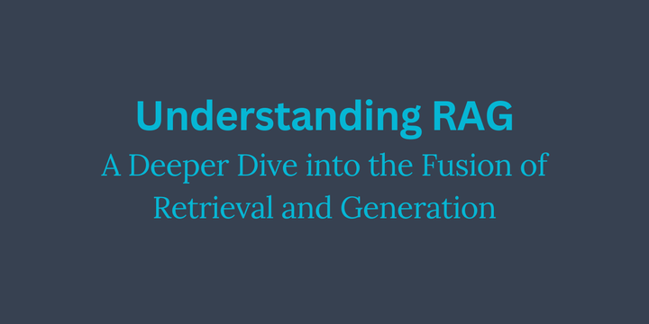 Understanding RAG: A Deeper Dive into the Fusion of Retrieval and Generation