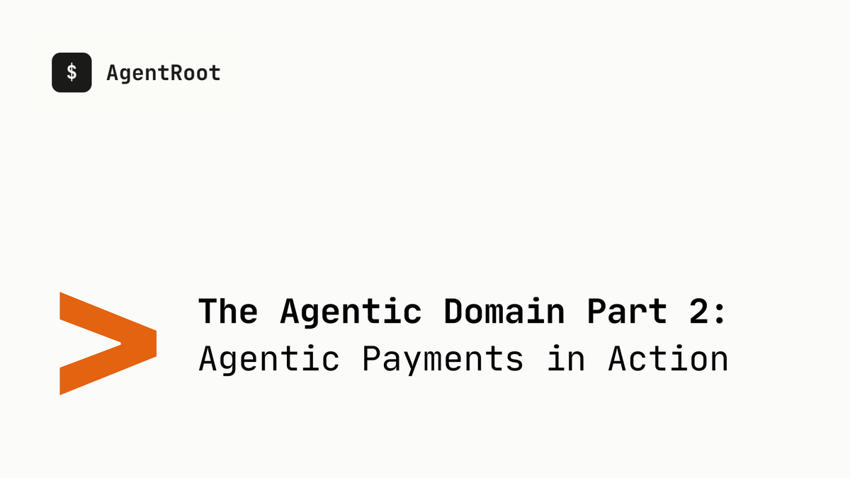 The Agentic Domain Part 2: Agentic Payments in Action