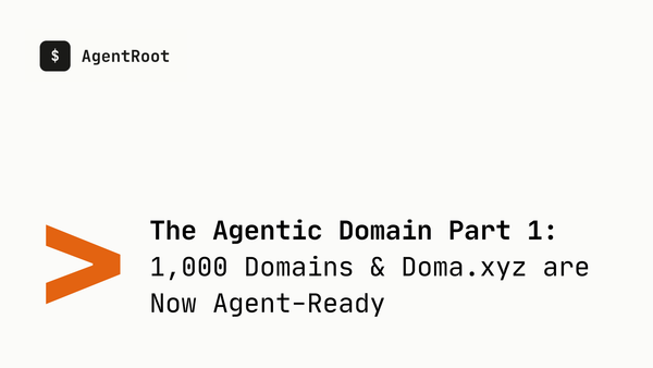 The Agentic Domain Part 1: 1,000 Domains & Doma.xyz are Now Agent-Ready