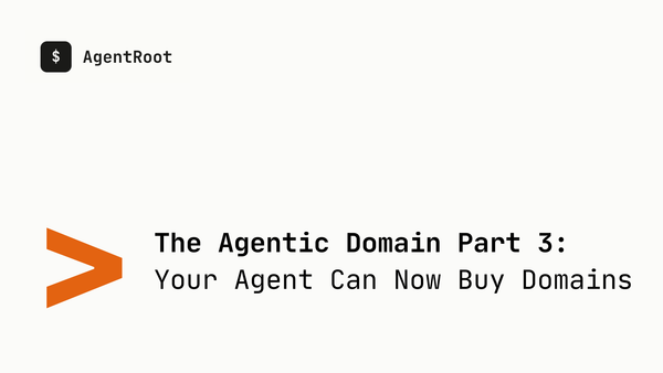 The Agentic Domain Part 3: Your Agent Can Now Buy Domains