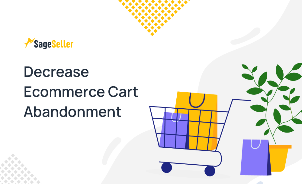 How To Decrease Ecommerce Cart Abandonment
