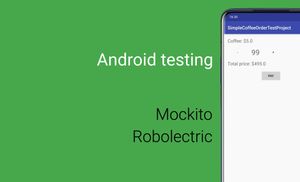 Android testing: Mockito and Robolectric (Part 2)