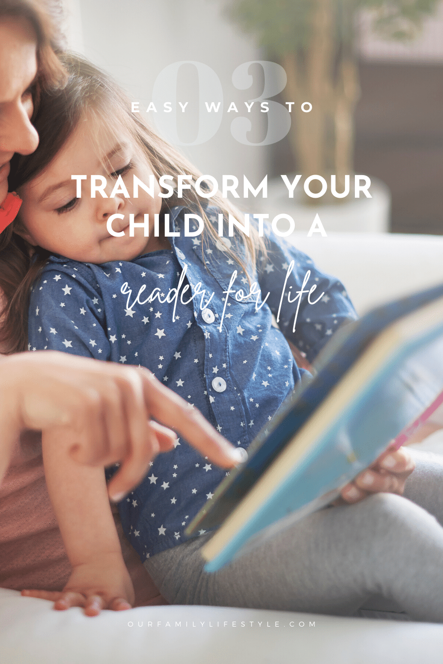 3 Ways to Transform Your Child into a Reader for Life