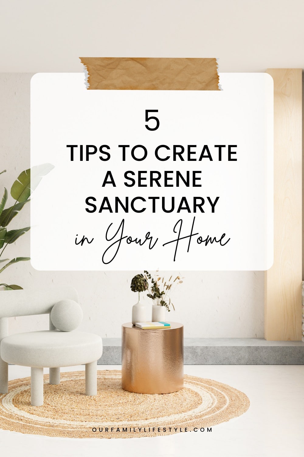 5 Top Tips To Create A Serene Sanctuary In Your Home