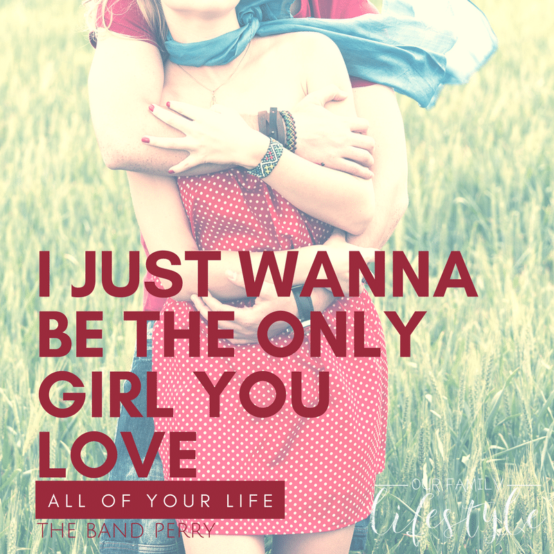 i just wanna be the only girl you love all your life