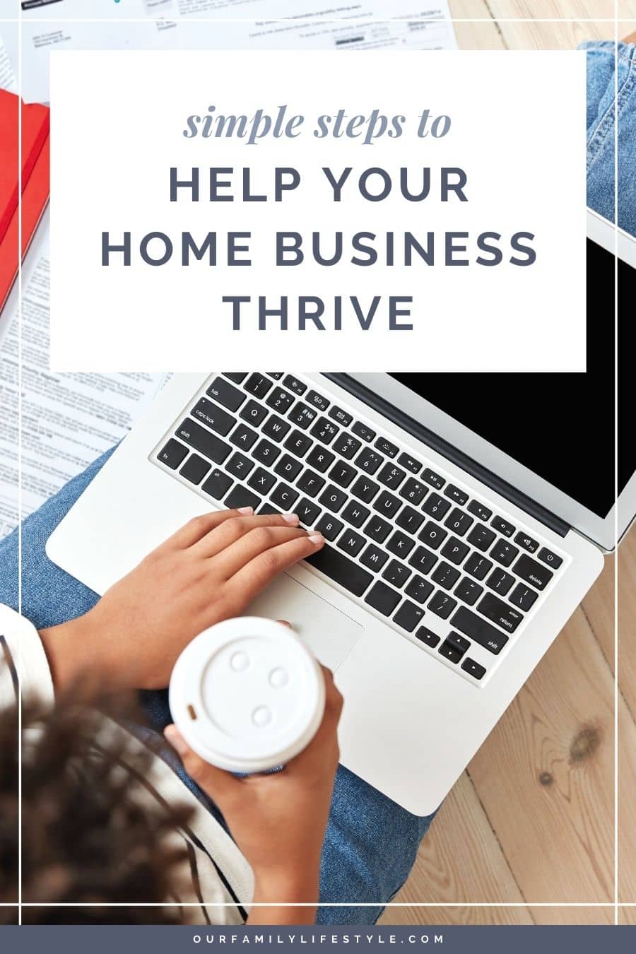 Simple Steps To Help Your Home Business Thrive