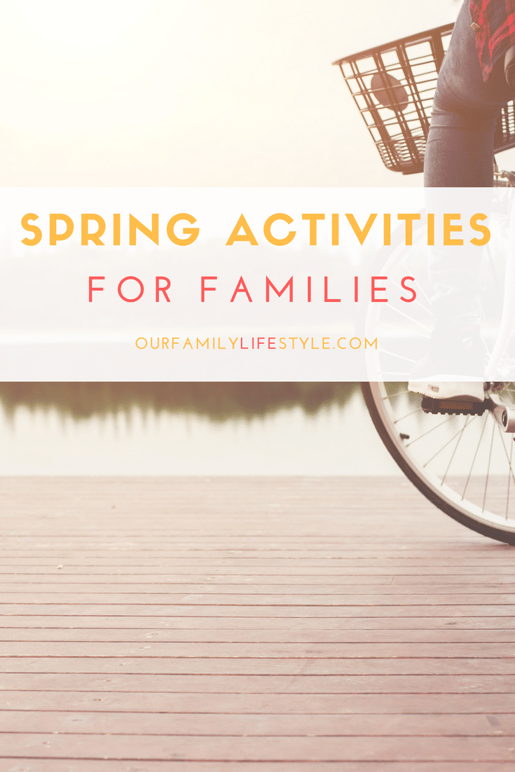 7 Spring Activities for Families 7 Spring Activities for Families