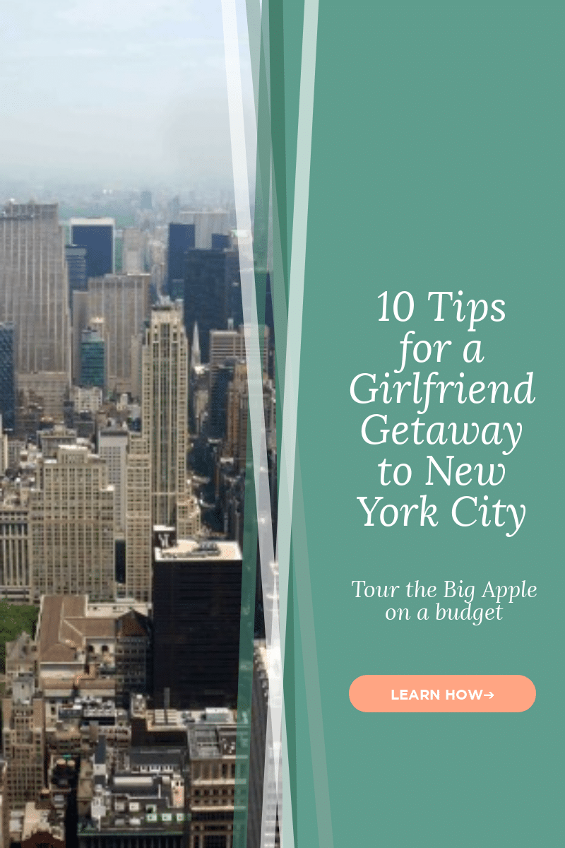 10 Tips for a Girlfriend Getaway to New York City