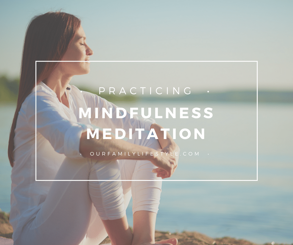 Practicing Mindfulness Meditation Can Change Your Life