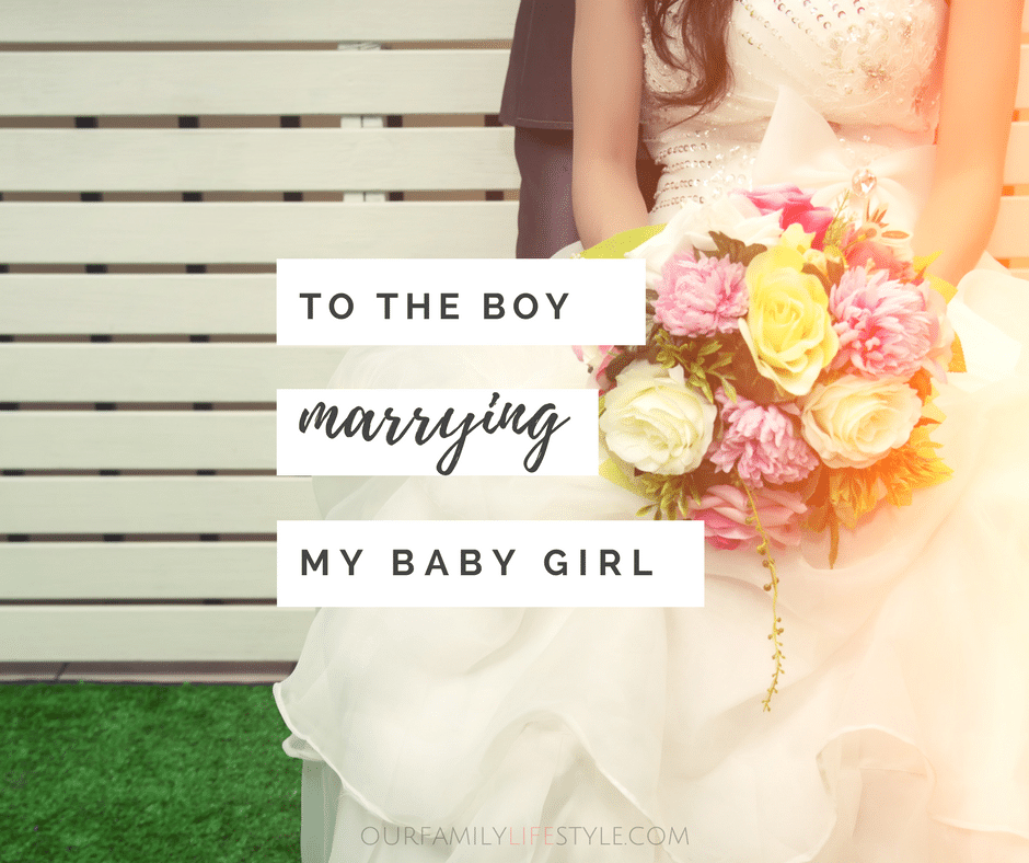 To the Boy Marrying My Baby Girl
