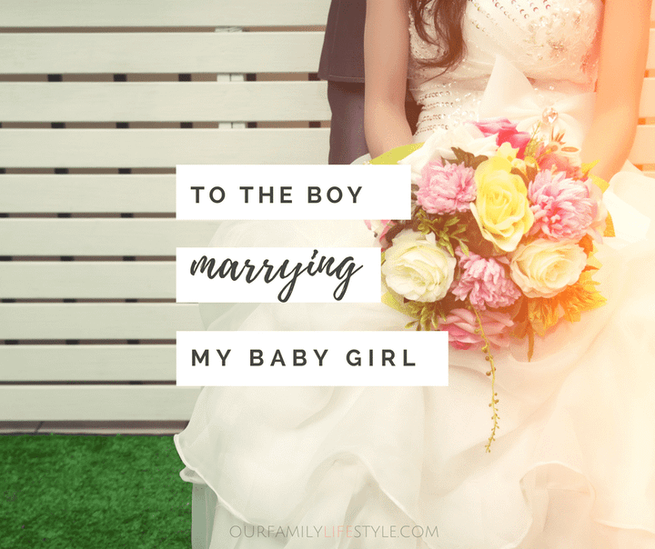 To the Boy Marrying My Baby Girl