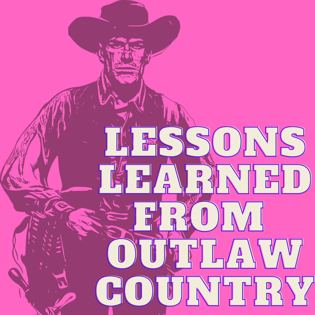 Lessons Learned From Outlaw Country