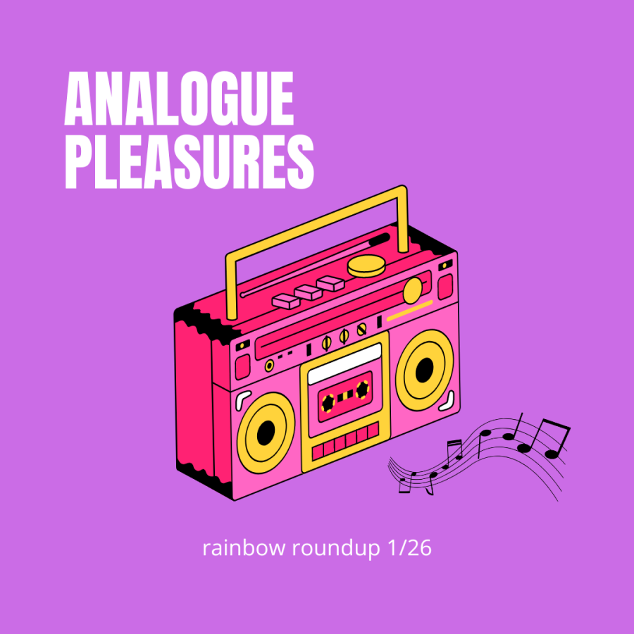 Rainbow Roundup: Analogue Pleasures