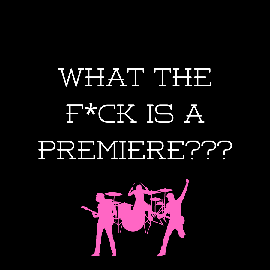 DIY Musician Resource: What Is a Premiere?