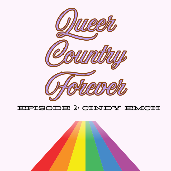 Queer Country Forever Episode 2: Cindy Emch