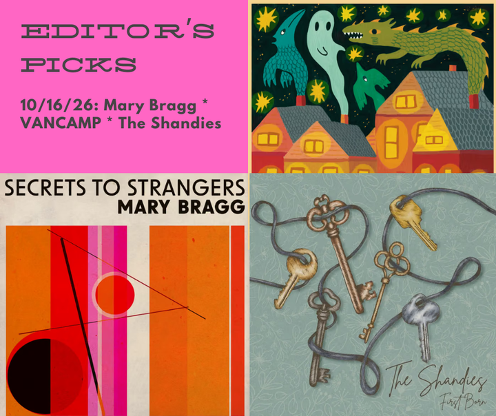 Editor's Picks 10/16: Mary Bragg, VANCAMP, The Shandies
